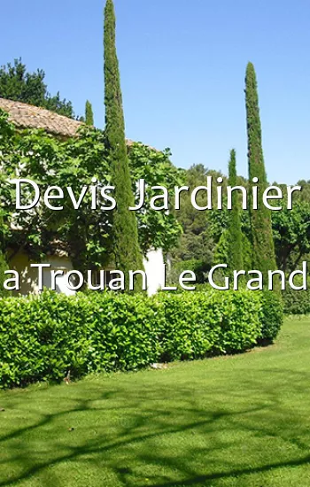 Devis Jardinier a Trouan Le Grand