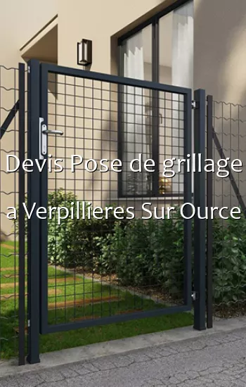 Devis Pose de grillage a Verpillieres Sur Ource