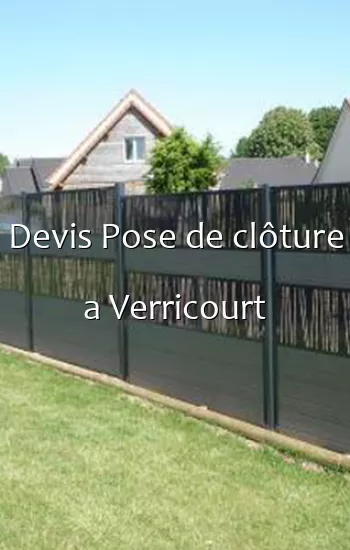 Devis Pose de clôture a Verricourt