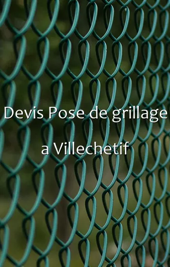 Devis Pose de grillage a Villechetif