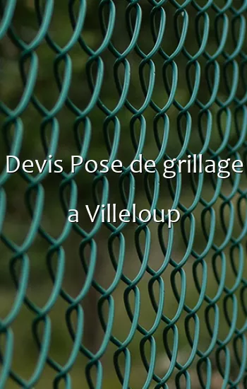 Devis Pose de grillage a Villeloup