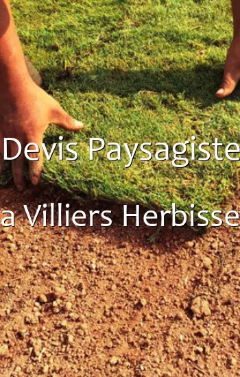 Devis Paysagiste a Villiers Herbisse