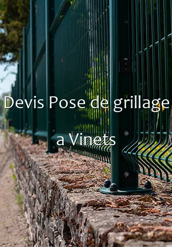 Devis Pose de grillage a Vinets