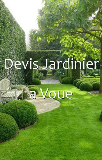 Devis Jardinier a Voue