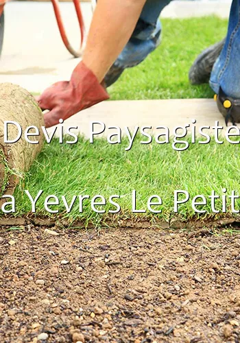 Devis Paysagiste a Yevres Le Petit