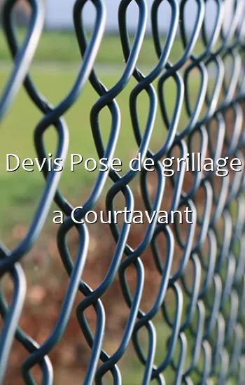 Devis Pose de grillage a Courtavant