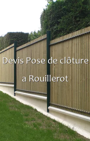 Devis Pose de clôture a Rouillerot