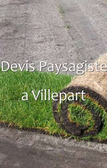 Devis Paysagiste a Villepart